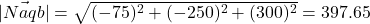 |\vec{Naqb}| = \sqrt{(-75)^2+(-250)^2+(300)^2}=397.65